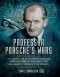 Professor Porsche's Wars · the Secret Life of Legendary Engineer Ferdinand Porsche Who Armed Two Belligerents Through Four Decades