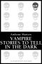 Vampire Stories to Tell in the Dark