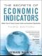 The Secrets of Economic Indicators · Hidden Clues to Future Economic Trends and Investment Opportunities · 3rd Edition (Shawn Kahl's Library)