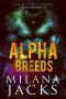 Alpha Breeds · Dystopian Mf Omegaverse Sci Fi Romance (Alpha Horde Book 1)