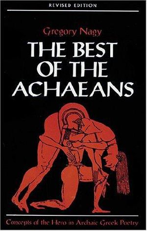 The Best of the Achaeans · Concepts of the Hero in Archaic Greek Poetry