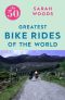 The 50 Greatest Bike Rides of the World