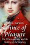 Prince of Pleasure · the Prince of Wales and the Making of the Regency