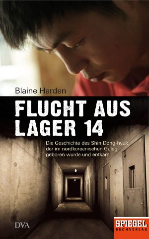 Flucht aus Lager 14 · Im norkoreanischen Gulag geboren und entkommen