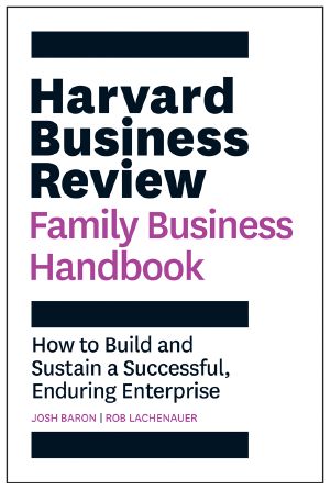 The Harvard Business Review Family Business Handbook