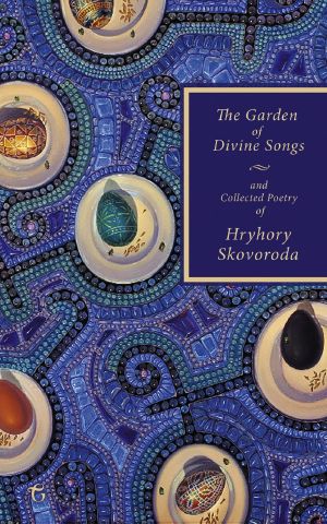 The Garden of Divine Songs and Collected Poetry of Hryhory Skovoroda