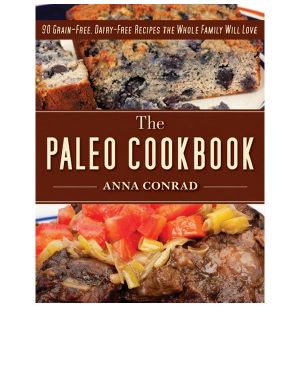 The Paleo Cookbook · 90 Grain-Free, Dairy-Free Recipes the Whole Family Will Love