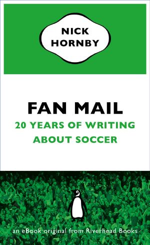 Fan Mail · Twenty Years of Writing About Soccer (An eBook Original From Riverhead Books)