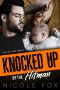 KNOCKED UP BY THE HITMAN · A Bad Boy Baby Romance