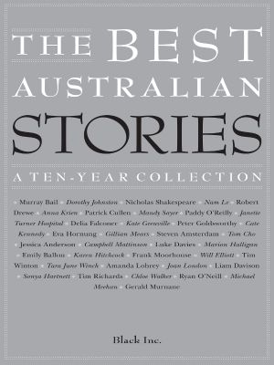 The Best Australian Stories - A Ten Year Collection