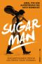 Sugar Man · Leben, Tod und Auferstehung des Sixto Rodriguez