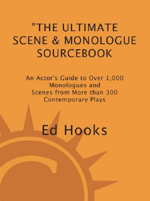 The Ultimate Scene and Monologue Sourcebook, Updated and Expanded Edition · an Actor's Reference to Over 1,000 Scenes and Monologues From More Than 300 Contemporary Plays