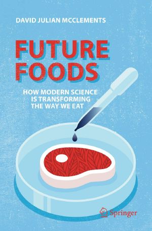 Future Foods, How Modern Science Is Transforming the Way We Eat