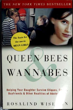 Queen Bees & Wannabes · Helping Your Daughter Survive Cliques, Gossip, Boyfriends, and Other Realities of Adolescence