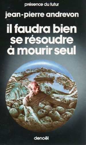 Il Faudra Bien Se Résoudre À Mourir Seul