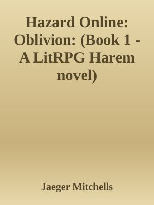 Hazard Online: Oblivion: (Book 1 - A LitRPG Harem novel)