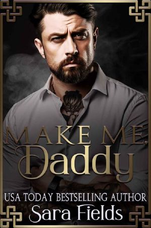 Make Me, Daddy: A Dark Irish Mafia Romance