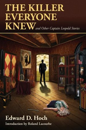 The Killer Everyone Knew and Other Captain Leopold Stories