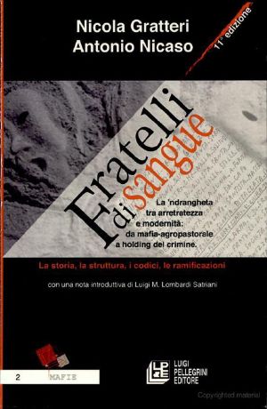 Fratelli Di Sangue · La 'Ndrangheta Tra Arretratezza E Modernità · Da Mafia Agro-Pastorale a Holding Del Crimine · La Storia, La Struttura, I Codici, Le Ramificazioni