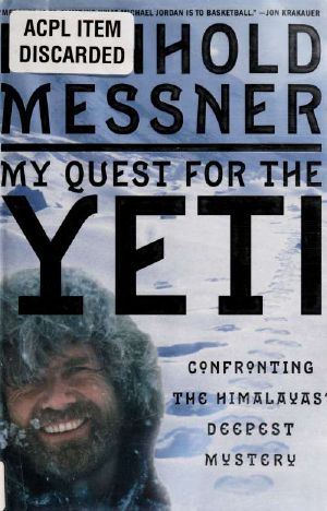 My quest for the yeti · Confronting the Himalayas' deepest mystery