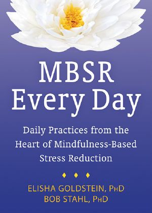 MBSR Every Day · Daily Practices From the Heart of Mindfulness-Based Stress Reduction