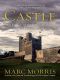 Castle · A History of the Buildings that Shaped Medieval Britain