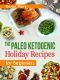 Paleo Diet · the Paleo Ketogenic Holiday Recipes for Beginners · 100 Anti Inflammatory Budget Recipes, Thanksgiving and Christmas Meals. Healthy, Low Carb, Paleo Keto