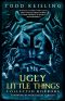 Ugly Little Things · Collected Horrors