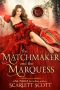 The Matchmaker and the Marquess: Second Chance Manor Book 1