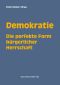 Demokratie · Die perfekte Form bürgerlicher Herrschaft