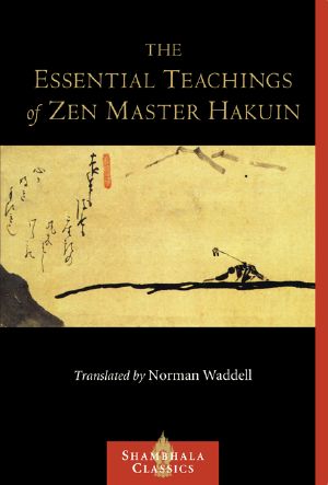 The Essential Teachings of Zen Master Hakuin