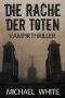 Die Rache der Toten. Vampirthriller (Hexenblut 2)