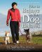 How to Behave So Your Dog Behaves, Revised and Updated 2nd Editon