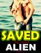 Saved by Sweet Alien (Book 1)