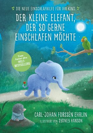 Der kleine Elefant, der so gerne einschlafen möchte · Die neue Einschlafhilfe für ihr Kind