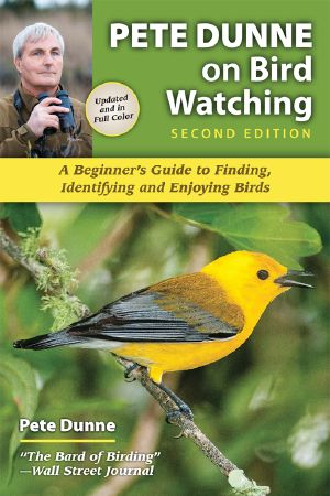 Pete Dunne on Bird Watching · A Beginner's Guide to Finding, Identifying and Enjoying Birds (9780811762946)