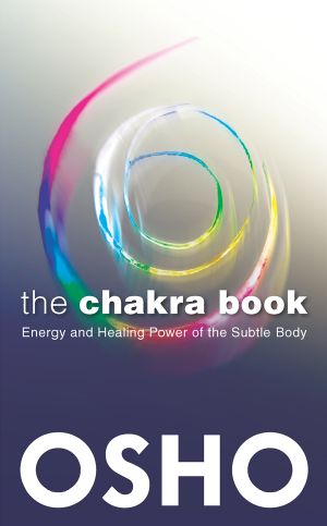 The Chakra Book · Energy and Healing Power of the Subtle Body