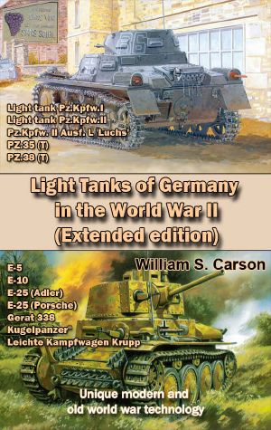 Light Tanks of Germany in the World War II (Extended Edition) · Unique Modern and Old World War Technology