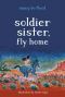 Soldier Sister, Fly Home