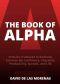 The Book of Alpha · 30 Rules I Followed to Radically Enhance My Confidence, Charisma, Productivity, Success, and Life