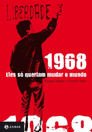 1968, eles só queriam mudar o mundo