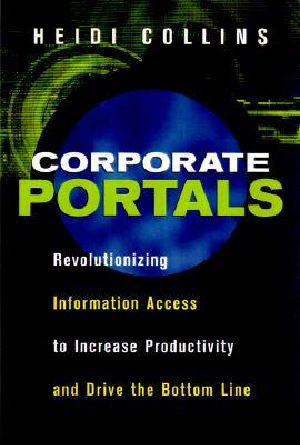 Corporate Portals · Revolutionizing Information Access to Increase Productivity and Drive the Bottom Line