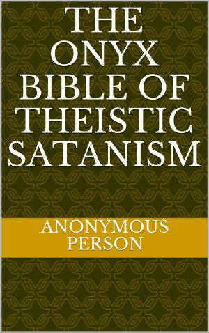 The Onyx Bible of Theistic Satanism