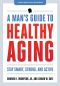 A Man's Guide to Healthy Aging