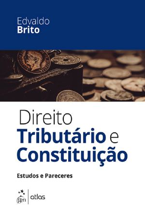 Direito Tributário E Constituição - Estudos E Pareceres