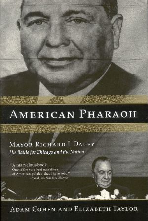 American Pharaoh · Mayor Richard J Daley · His Battle for Chicago and the Nation