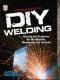 The TAB Guide to DIY Welding