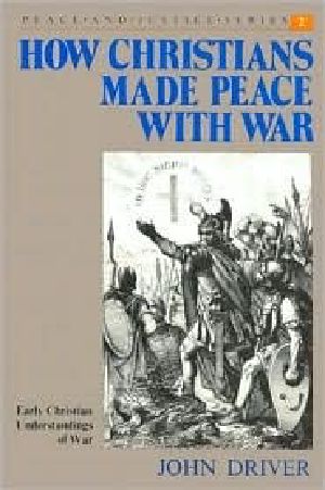 How Christians Made Peace With War · Early Christian Understandings of War