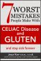 7 Worst Mistakes People Make With Celiac Disease and Gluten (And Stay Sick Forever)