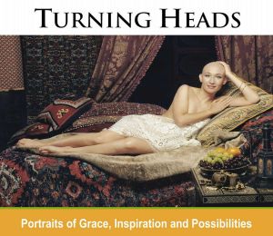 Turning Heads · Portraits of Grace, Inspiration and Possibilities